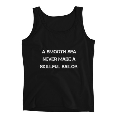 A smooth sea never made a skillful sailor. - Ladies Missy Fit Ringspun Tank Top Motivational quotes 7810299