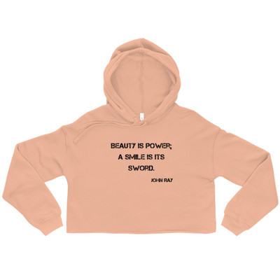 Beauty is power; a smile is its sword. - John Ray - Women's Fleece Crop Hoodie Motivational quotes 7812126
