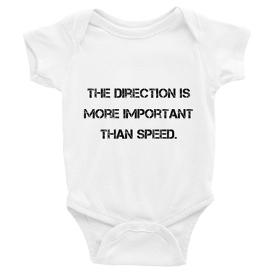The direction is more important than speed. - Infant Baby Rib Bodysuit Motivational quotes 7811443
