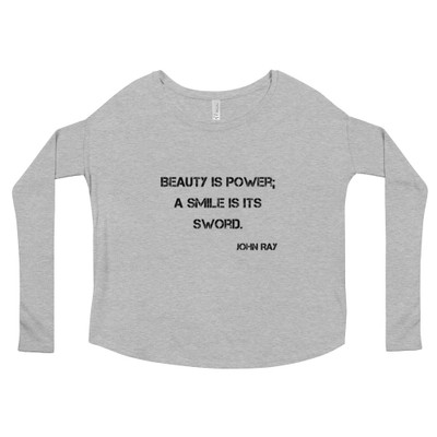 Beauty is power; a smile is its sword. - John Ray - Women's Flowy Long Sleeve Tee with 2x1 Sleeves Motivational quotes 7811193