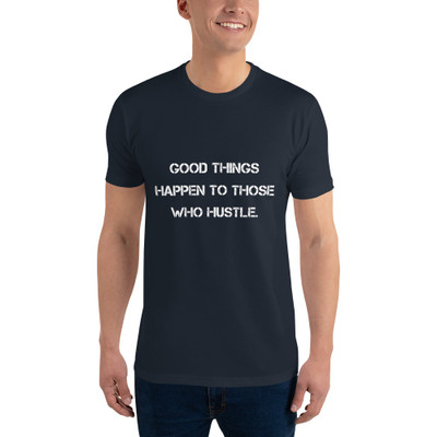 Good things happen to those who hustle. - Fitted Long Sleeve Crew Motivational quotes 7810356