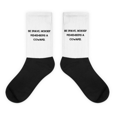 Be brave. Nobody remembers a coward. - Black Foot Socks Motivational quotes 7810939