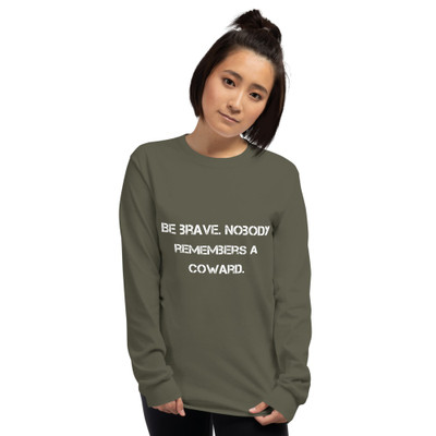 Be brave. Nobody remembers a coward. - Ultra Cotton Long Sleeve T-Shirt Motivational quotes 7810103