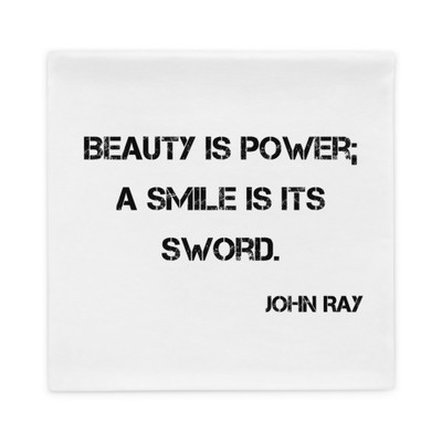 Beauty is power; a smile is its sword. - John Ray - Pillow Case Motivational quotes 7810252