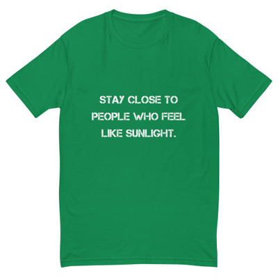 Stay close to people who feel like sunlight. - Fitted Long Sleeve Crew Motivational quotes 7810422