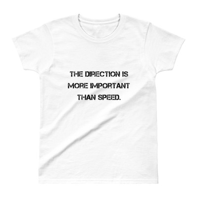 The direction is more important than speed. - Ladies' Ultra Cotton T-Shirt Motivational quotes 7810747