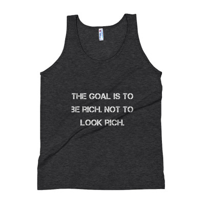 The goal is to be rich. Not to look rich. - Unisex Soft Tri-Blend Tank Motivational quotes 7810632