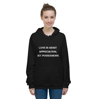 Love is about appreciation, not possessions. - Unisex Fleece Pullover Hoodie Motivational quotes 7810022