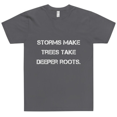 Storms make trees take deeper roots. - Unisex Short Sleeve T-Shirt Motivational quotes 7809922