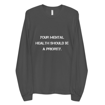Your mental health should be a priority. - Unisex Long Sleeve T-Shirt Motivational quotes 7809930