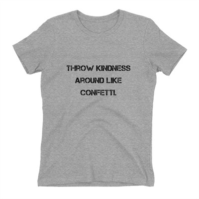 Throw kindness around like confetti. - Ladies' The Boyfriend Tee Motivational quotes 7810369