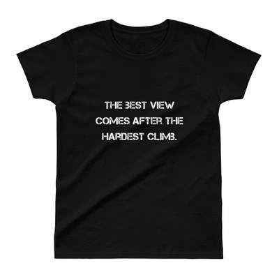 The best view comes after the hardest climb. - Ladies' Ultra Cotton T-Shirt Motivational quotes 7810767