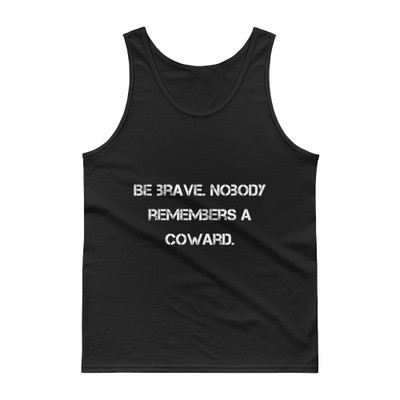 Be brave. Nobody remembers a coward. - Ultra Cotton Tank Top Motivational quotes 7809889