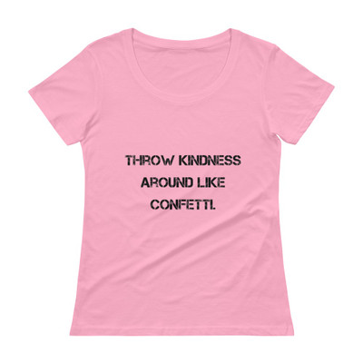 Throw kindness around like confetti. - Ladies Sheer Scoopneck T-Shirt Motivational quotes 7810326