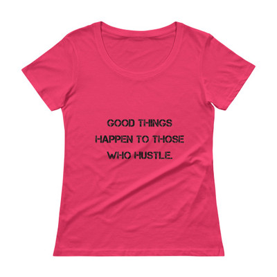 Good things happen to those who hustle. - Ladies Sheer Scoopneck T-Shirt Motivational quotes 7810368