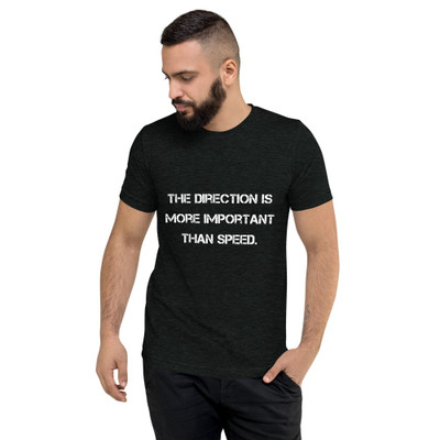 The direction is more important than speed. - Unisex Triblend Short Sleeve T-Shirt Motivational quotes 7810968