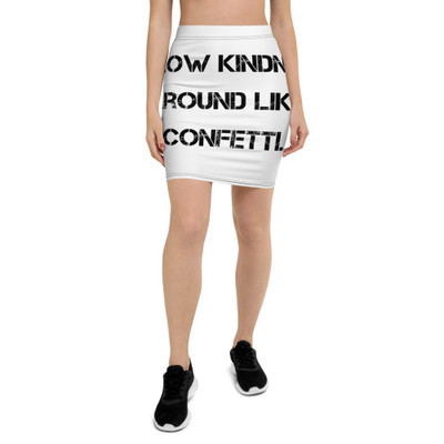 Throw kindness around like confetti. - Pencil Skirt Motivational quotes 7811030