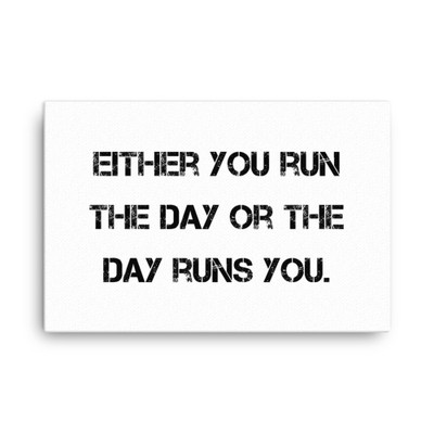 Either you run the day or the day runs you. - Canvas Motivational quotes 7810028
