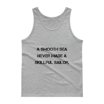 A smooth sea never made a skillful sailor. - Ultra Cotton Tank Top Motivational quotes 7809925
