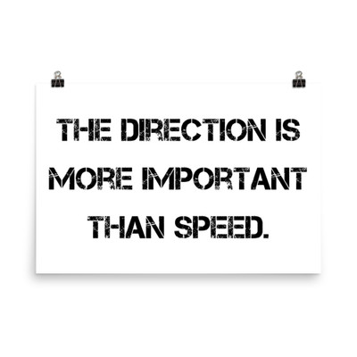 The direction is more important than speed. - Paper Poster Motivational quotes 7810134