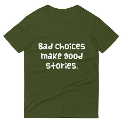 Bad choices make good stories. - Lightweight Fashion Short Sleeve T-Shirt Funny quotes 7819080