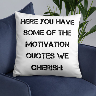Here you have some of the motivation quotes we cherish: - Pillow Motivational quotes 7815392