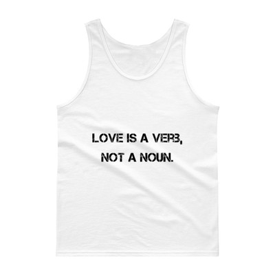 Love is a verb, not a noun. - Ultra Cotton Tank Top Motivational quotes 7813759