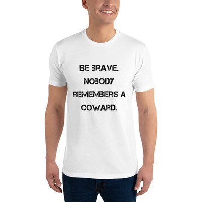 Be brave. Nobody remembers a coward. - Fitted Long Sleeve Crew Motivational quotes 7815818