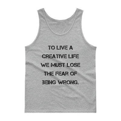 To live a creative life we must lose the fear of being wrong. - Ultra Cotton Tank Top Motivational quotes 7813728