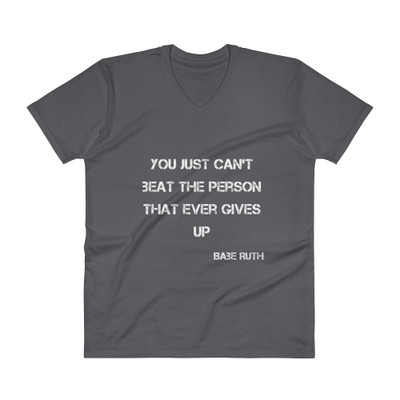 You just can't beat the person that ever gives up - Babe Ruth - Lightweight Fashion V-Neck T-Shirt Motivational quotes 7814257