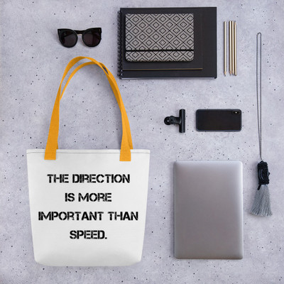 The direction is more important than speed. - Tote Motivational quotes 7815801
