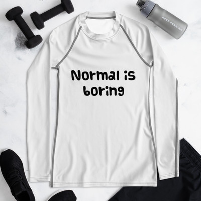 Normal is boring - Women's Rash Guard Funny quotes 7816858