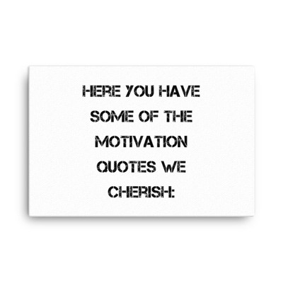 Here you have some of the motivation quotes we cherish: - Canvas Motivational quotes 7814267