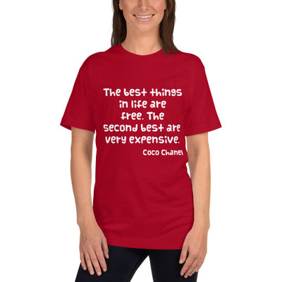 The best things in life are free. The second best are very expensive. - Coco Chanel - Unisex Short Sleeve T-Shirt Funny quotes 7818739