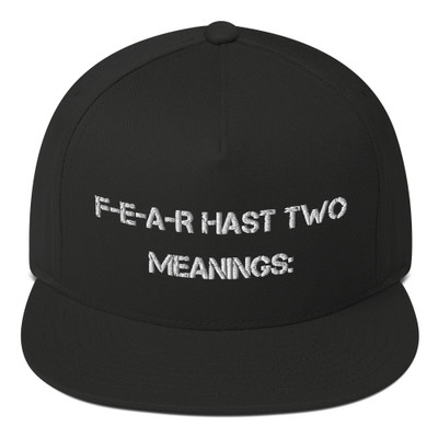 F-E-A-R hast two meanings: - Flat Bill Cap Motivational quotes 7816449