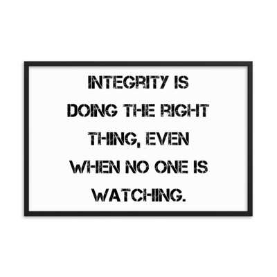 Integrity is doing the right thing, even when no one is watching. - Matte Paper Framed Poster Motivational quotes 7814217