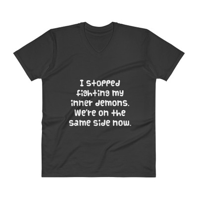 I stopped fighting my inner demons. We're on the same side now. - Lightweight Fashion V-Neck T-Shirt Funny quotes 7818800