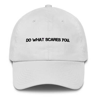 Do what scares you. - Unstructured 6 Panel Made in the USA Motivational quotes 7816387