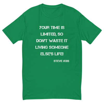 Your time is limited, so don't waste it living someone else's life! - Steve Jobs - Fitted Long Sleeve Crew Motivational quotes 7816270