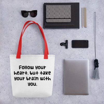 Follow your heart, but take your brain with you. - Tote Funny quotes 7819775