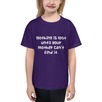 Nothing is lost until your mother can't find it. - Youth Lightweight Fashion T-Shirt Funny quotes 7819339