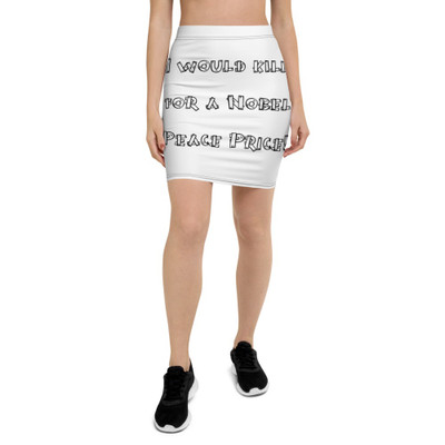 I would kill for a Nobel Peace Price! - Pencil Skirt Funny quotes 7816705