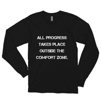 All progress takes place outside the comfort zone. - Unisex Long Sleeve T-Shirt Motivational quotes 7813922