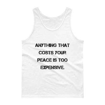 Anything that costs your peace is too expensive. - Ultra Cotton Tank Top Motivational quotes 7813818