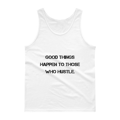 Good things happen to those who hustle. - Ultra Cotton Tank Top Motivational quotes 7813861