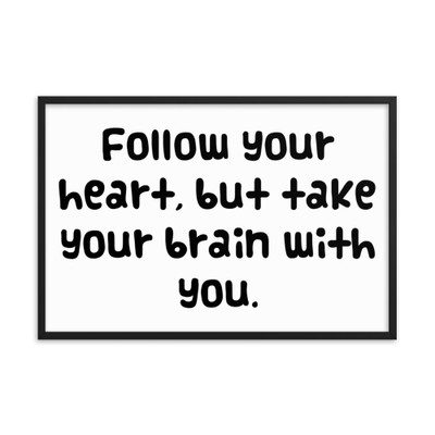Follow your heart, but take your brain with you. - Matte Paper Framed Poster Funny quotes 7818035