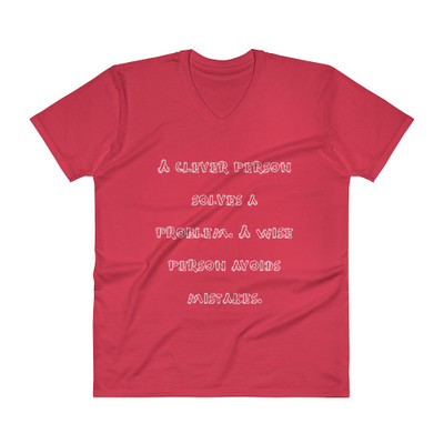 A clever person solves a problem. A wise person avoids mistakes. - Lightweight Fashion V-Neck T-Shirt Funny quotes 7818255