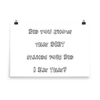 Did you know that DIET stands for: Did I Eat That? - Paper Poster Funny quotes 7819607
