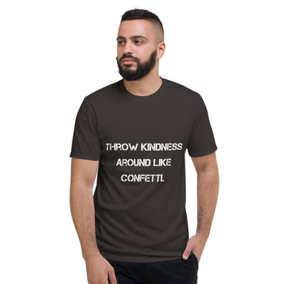 Throw kindness around like confetti. - Lightweight Fashion Short Sleeve T-Shirt Motivational quotes 7814280