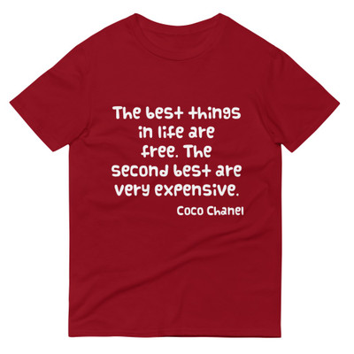 The best things in life are free. The second best are very expensive. - Coco Chanel - Lightweight Fashion Short Sleeve T-Shirt Funny quotes 7819178